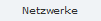 Netzwerke